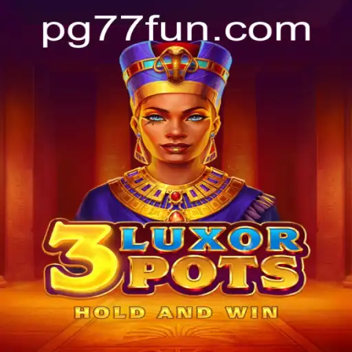 Discover the Thrills of the New Game 3LuxorPots
