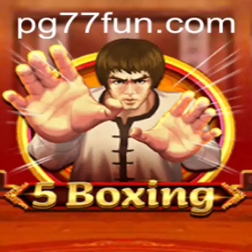Discover the Thrills of 5Boxing: A Dive into the Exciting World of 77fun