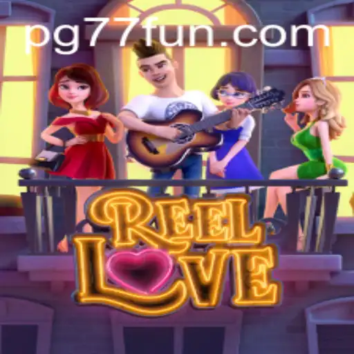 Exploring the Exciting World of ReelLove with 77fun